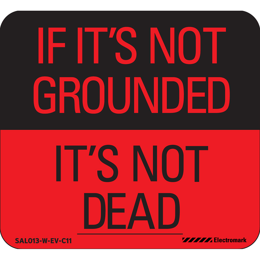 Electromark If It's Not Grounded It's Not Dead Label